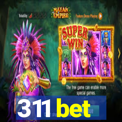 311 bet